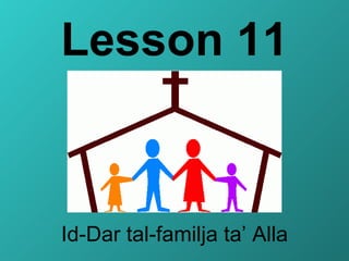 Lesson 11 Id-Dar tal-familja ta’ Alla 
