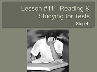 Lesson #11:  Reading & Studying for Tests  Step 4 
