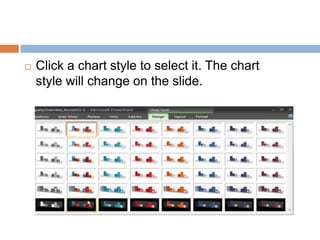 Click a chart style to select it. The chart style will change on the slide.
