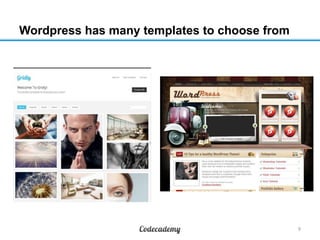Wordpress has many templates to choose from
9
 