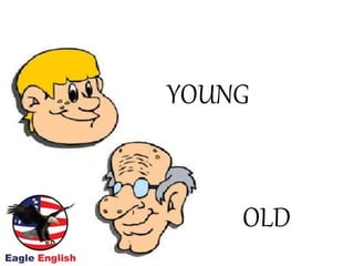 YOUNG
OLD
 