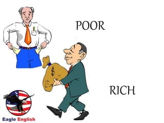 POOR
RICH
 