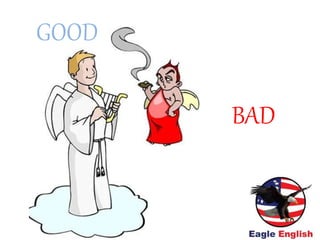 GOOD
BAD
 