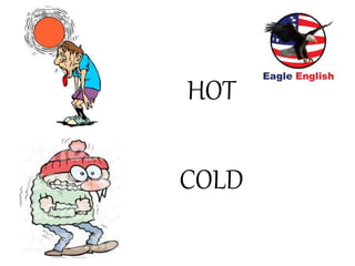 HOT
COLD
 