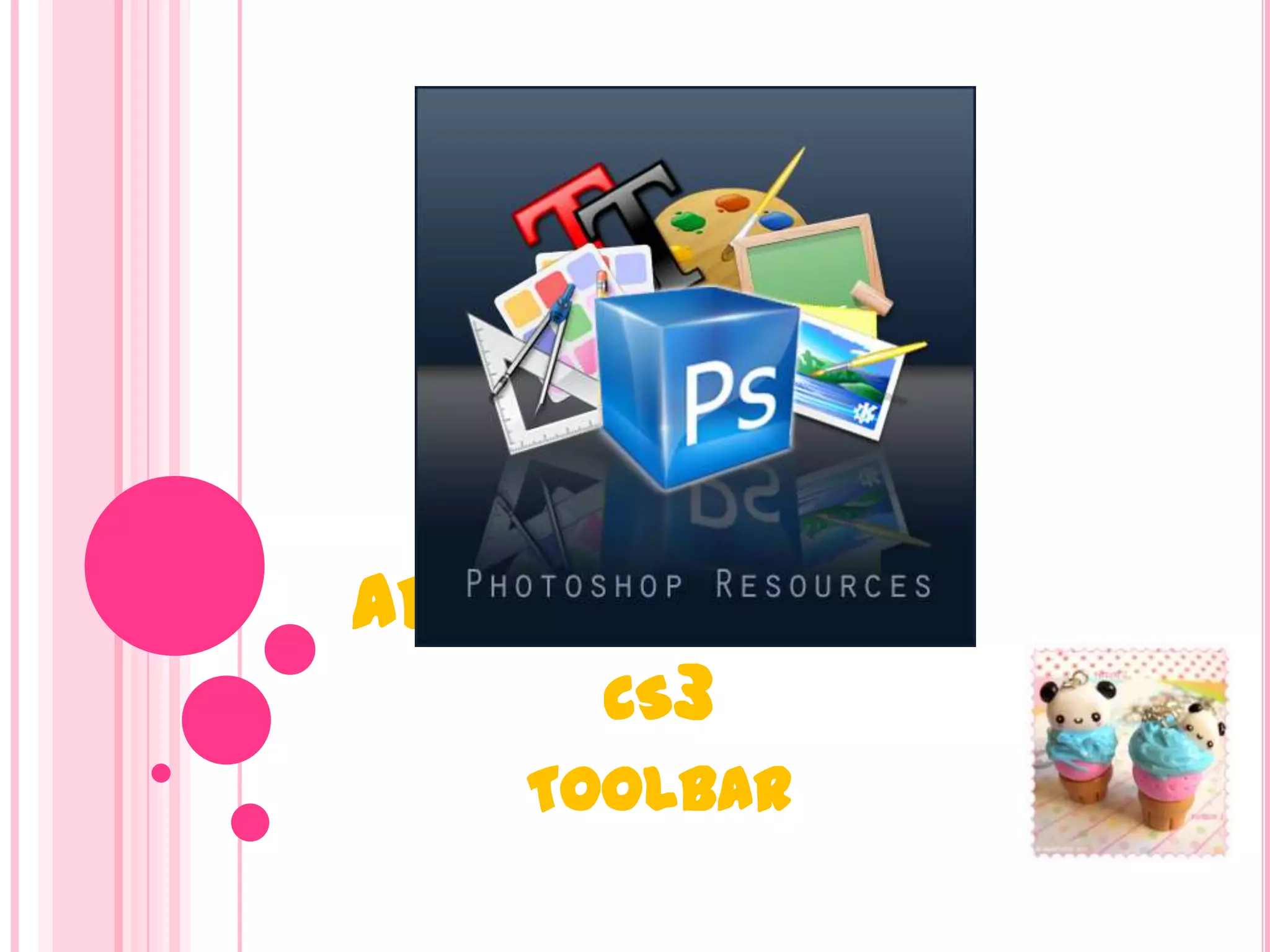 ADOBE PHOTOSHOP
CS3
TOOLBAR