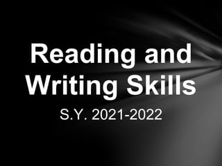 Reading and
Writing Skills
S.Y. 2021-2022
 