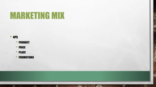 MARKETING MIX
• 4PS
• PRODUCT
• PRICE
• PLACE
• PROMOTIONS
 