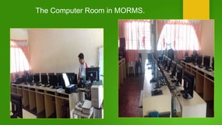 The Computer Room in MORMS.
 