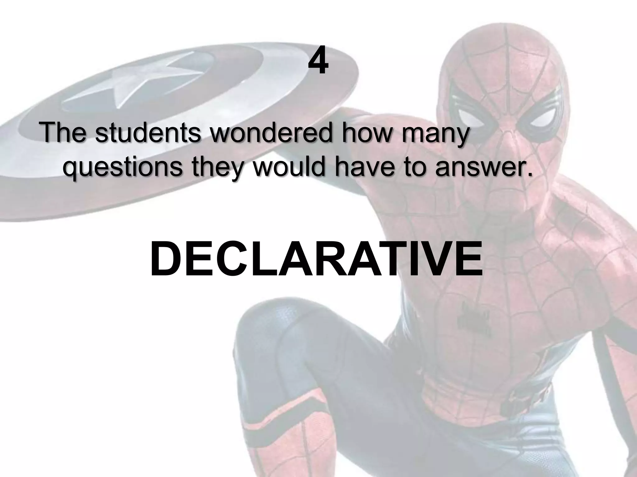 4
The students wondered how many
questions they would have to answer.
DECLARATIVE
 