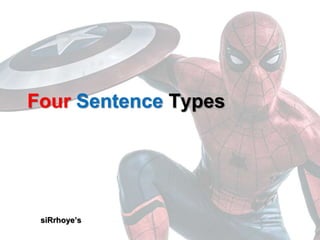 Four Sentence Types
siRrhoye’s
 