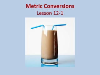 Metric ConversionsLesson 12-1 