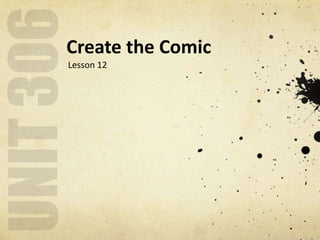 Create the Comic
Lesson 12
 