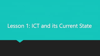 Lesson 1: ICT and its Current State
 