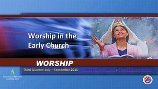 Worship in the Early Church WORSHIP 