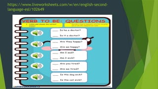 https://www.liveworksheets.com/w/en/english-second-
language-esl/102649
 