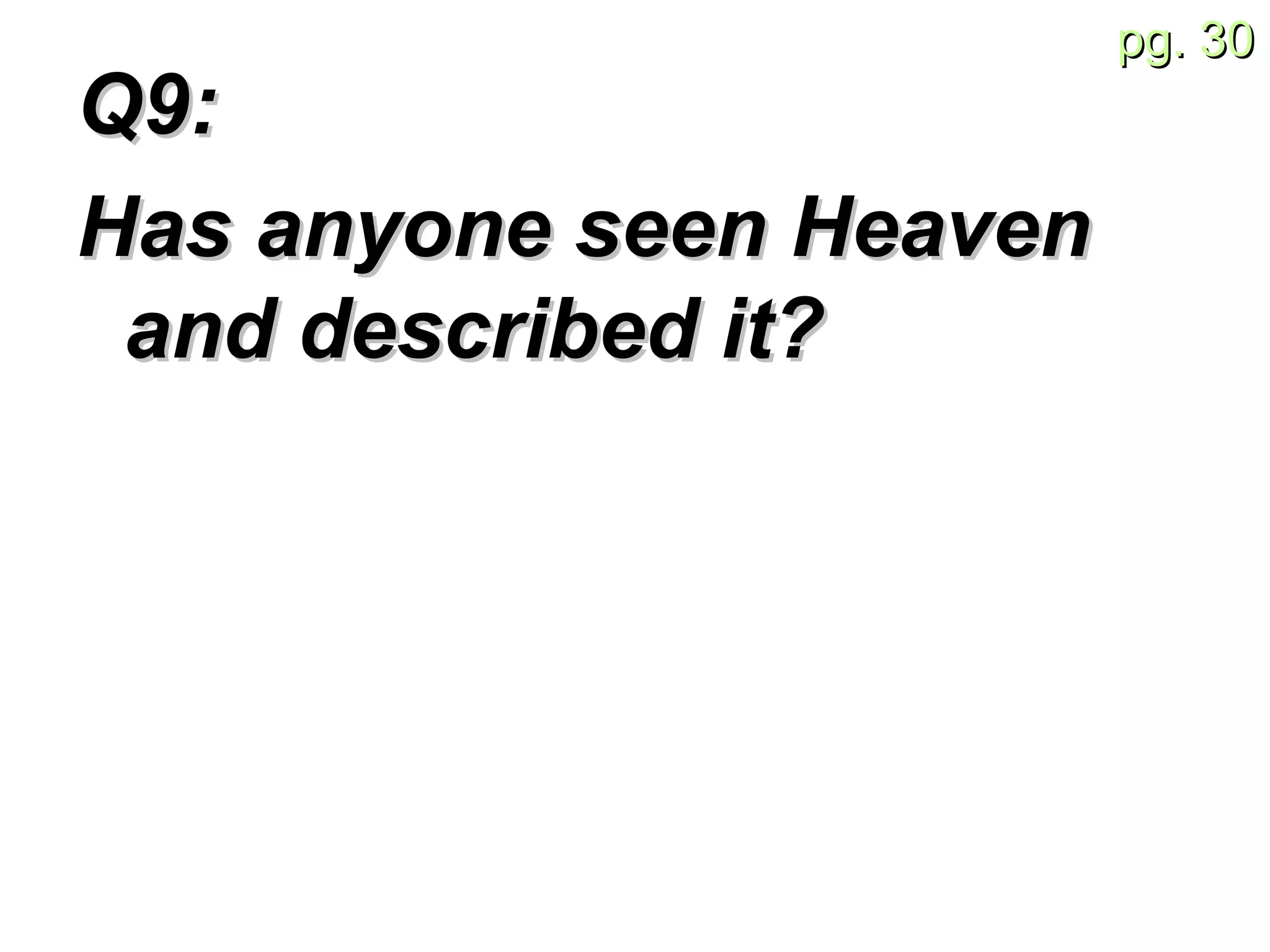 Q9:  Has anyone seen Heaven and described it? 
