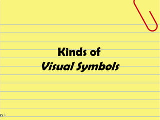 Kinds of
        Visual Symbols


ogy 1
 