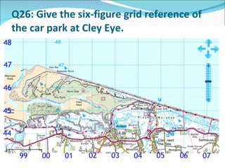 Q26: Give the six-figure grid reference of the car park at Cley Eye. 