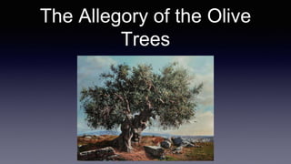 The Allegory of the Olive
Trees
 
