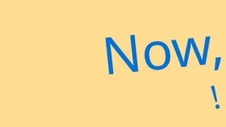 Now,
!
 