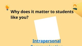 Intrapersonal
Why does it matter to students
like you?
 