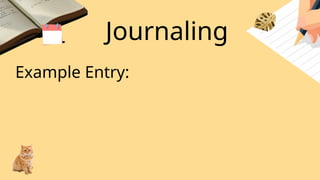 Journaling
Example Entry:
 