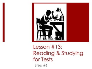 Lesson #13:Reading & Studying for Tests Step #6 