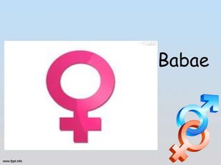 Babae
 