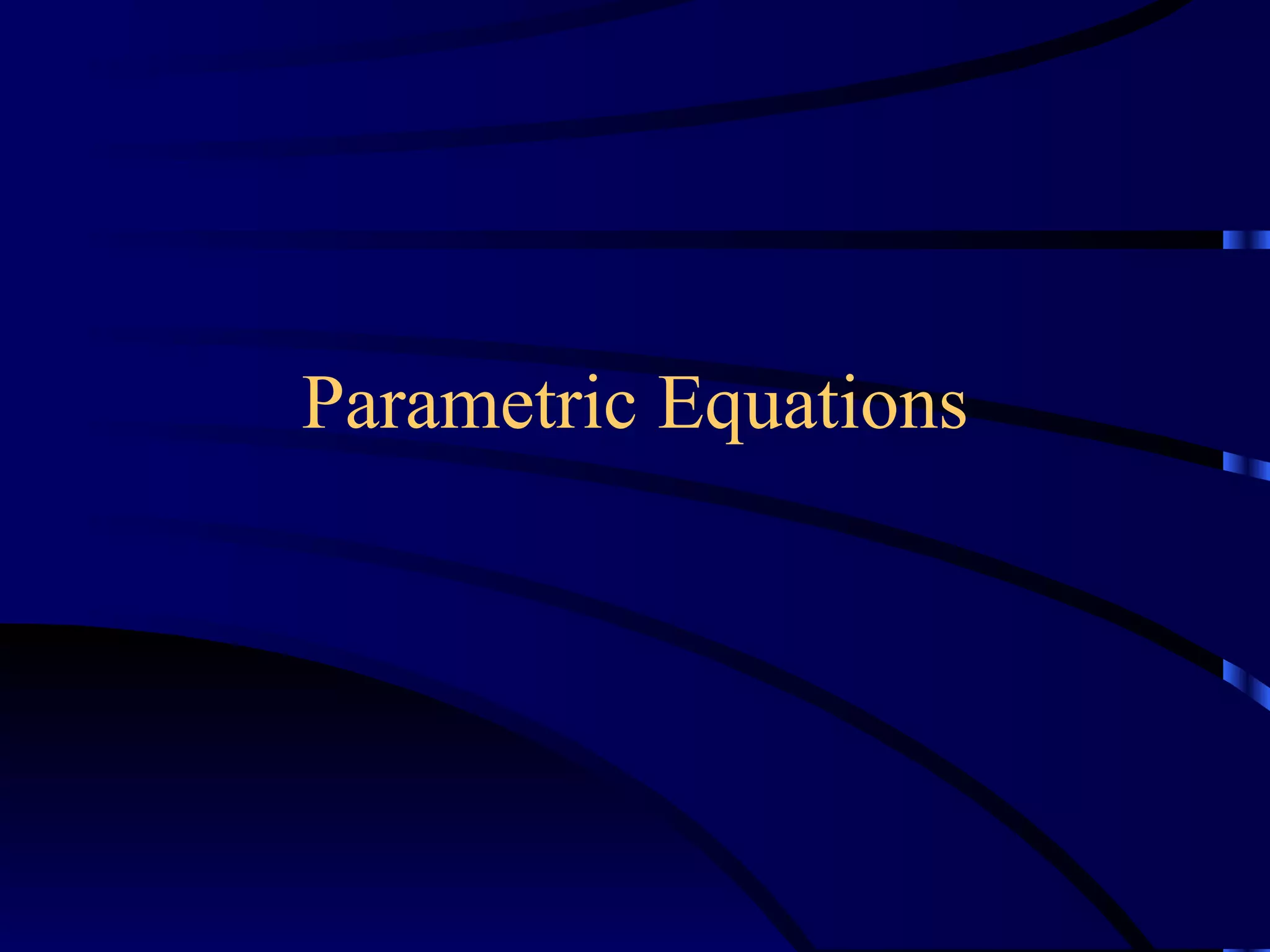 Parametric Equations
 