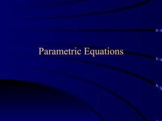 Parametric Equations
 