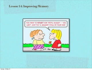 Lesson 14: Improving Memory
Sunday, 19 May 13
 