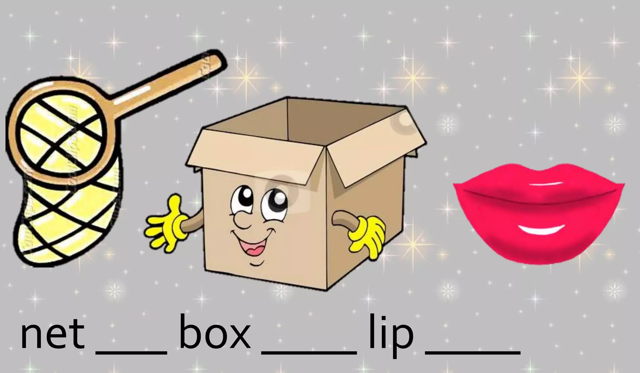 net ___ box ____ lip ____ 
 