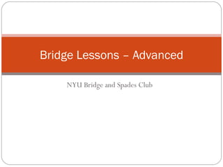 NYU Bridge and Spades Club Bridge Lessons – Advanced 