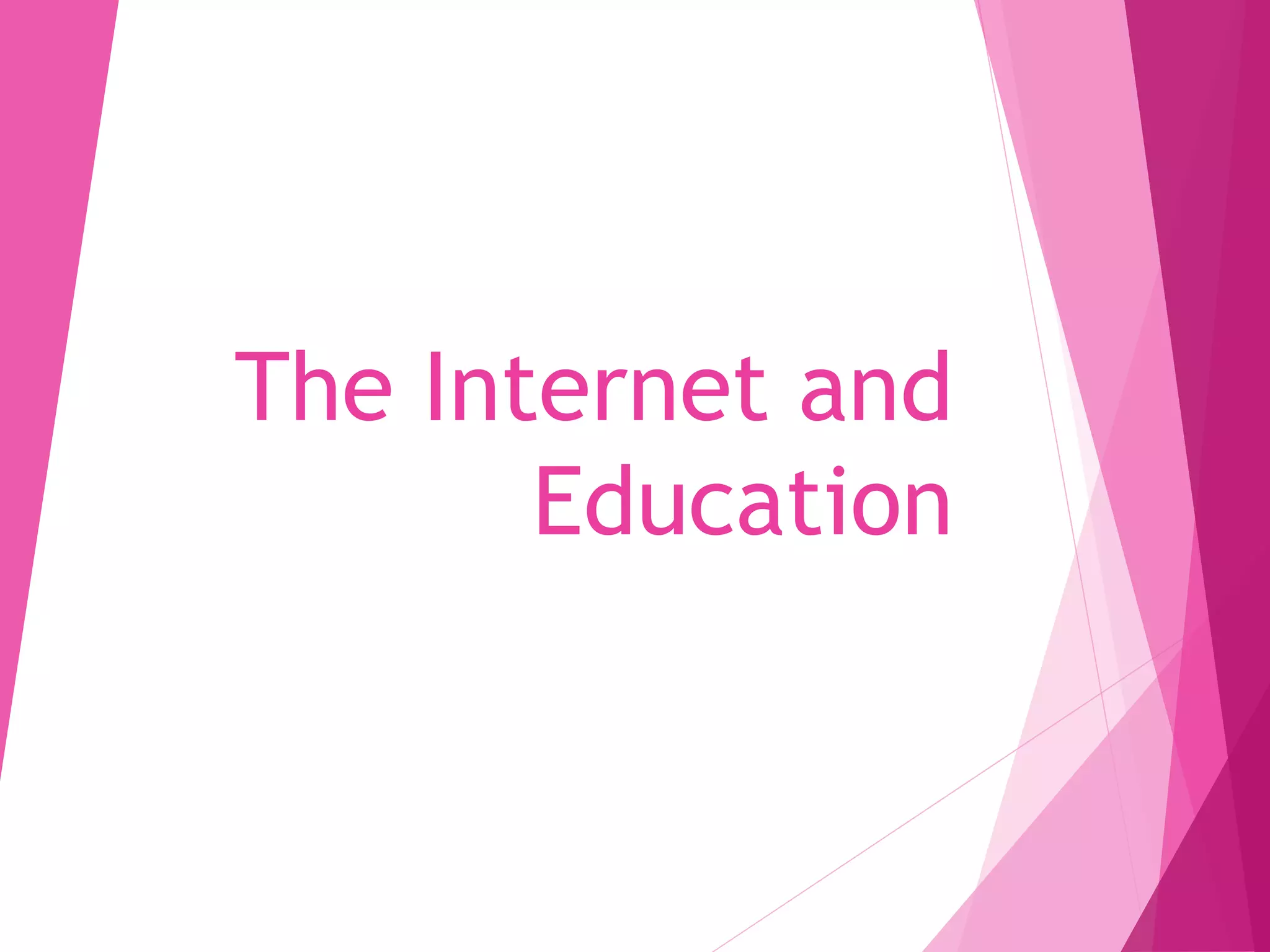 The Internet and
Education