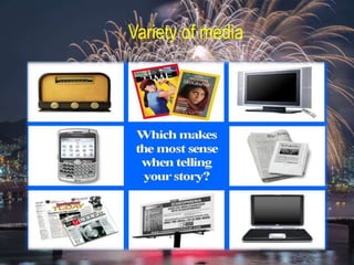 Variety of media
 