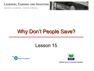 Why Don’t People Save? Lesson 15 