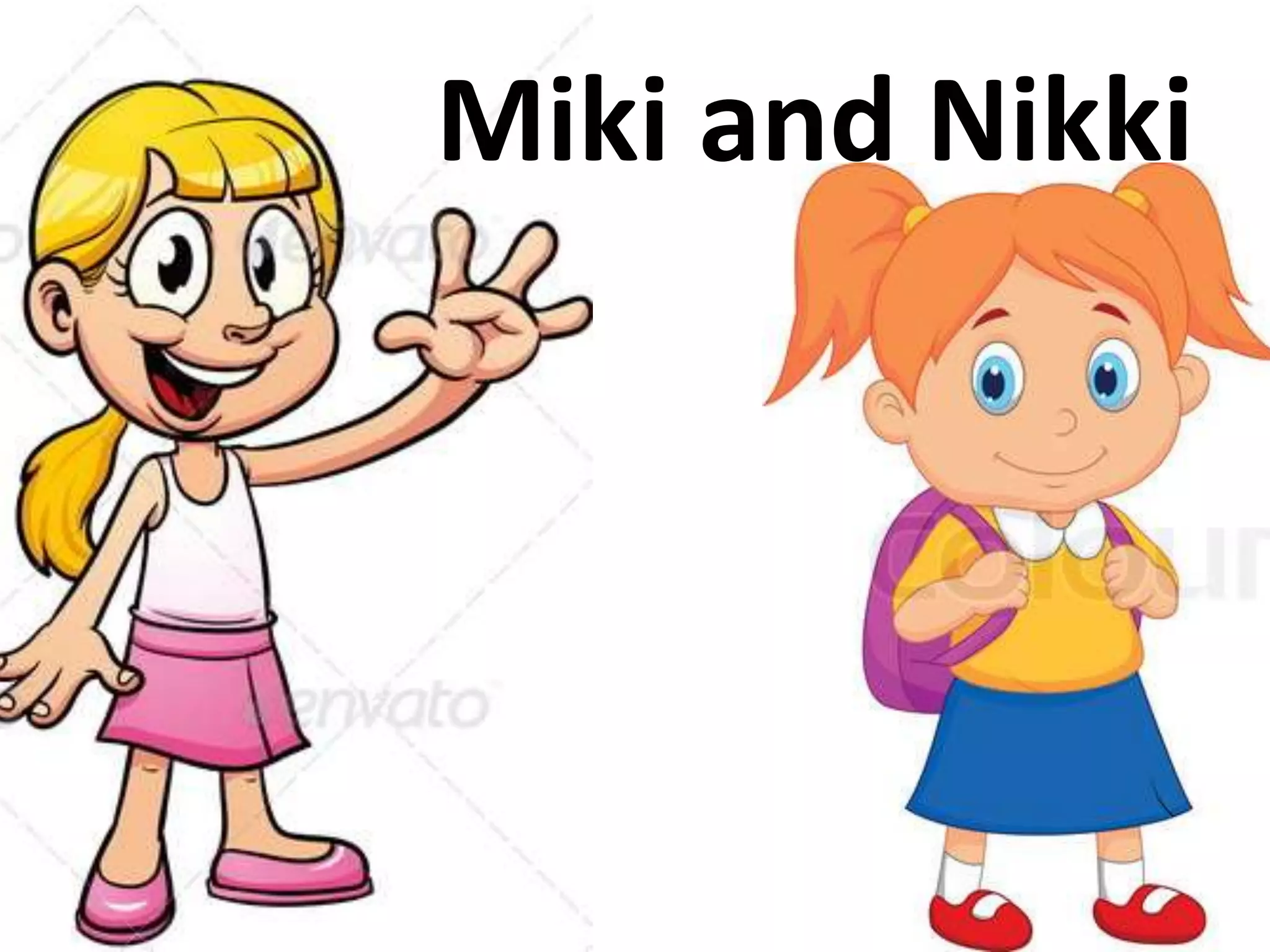 Miki and Nikki