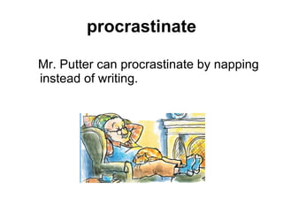 procrastinate ,[object Object]