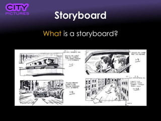 Storyboard
What is a storyboard?
 