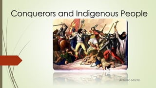 Conquerors and Indigenous People
Antonio Martín
 