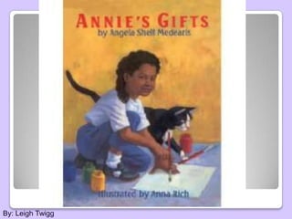 Annie’s Gifts




By: Leigh Twigg
 