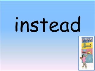 instead 