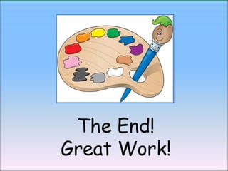 The End! Great Work! 