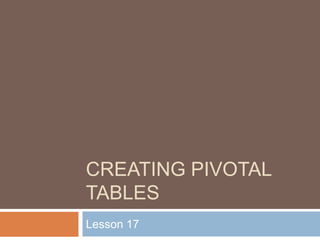 Lesson 18 Creating Pivot Tables | PPTX