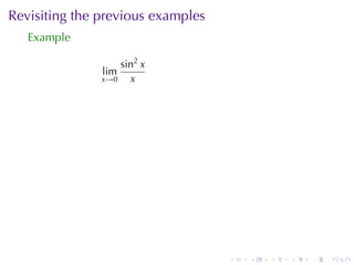 Revisiting	the	previous	examples
   Example

                   sin2 x
               lim
               x→0   x




                                   .   .   .   .   .   .
 