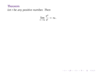 Theorem
Let r be	any	positive	number. Then

                             ex
                          lim   = ∞.
                         x→∞ xr




                                       .   .   .   .   .   .
 