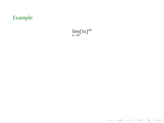 Example

          lim (3x)4x
          x→0




                       .   .   .   .   .   .
 