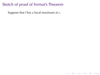 Sketch	of	proof	of	Fermat’s	Theorem
   Suppose	that f has	a	local	maximum	at c.




                                              .   .   .   .   .   .
 