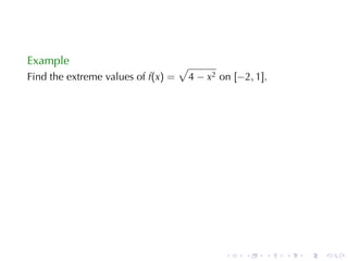 Example                             √
Find	the	extreme	values	of f(x) =       4 − x2 on [−2, 1].




                                                .    .   .   .   .   .
 