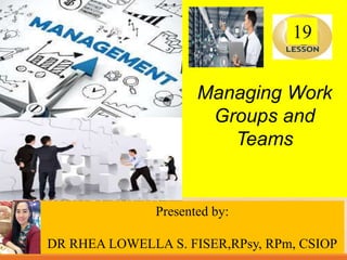 Slide content created by Joseph B. Mosca, Monmouth University.
Copyright © Houghton Mifflin Company. All rights reserved.
Managing Work
Groups and
Teams
Presented by:
DR RHEA LOWELLA S. FISER,RPsy, RPm, CSIOP
19
 